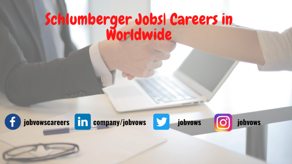 Schlumberger Jobs Careers in Worldwide